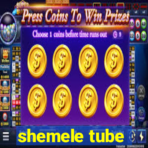 shemele tube